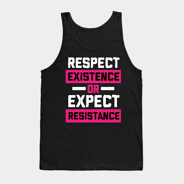 respect existence or expect resistance feminist Tank Top by societee28